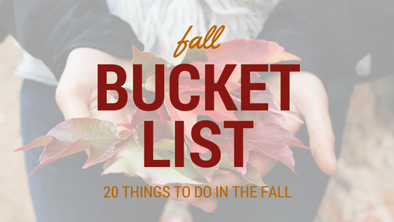 Fall Bucket List: 20 Things To Do in the Fall