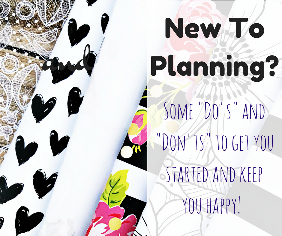 New To Planning? Some "Do's" and "Don'ts" to Get You Started and Keep You Happy!